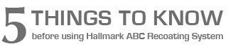 5 things you need to know about Hallmark ABC Surface Recoating System before using it.